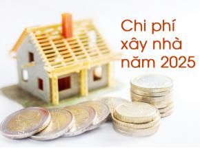 Chi phí xây nhà năm 2025, Bảng giá chi tiết, cập nhật mới nhất